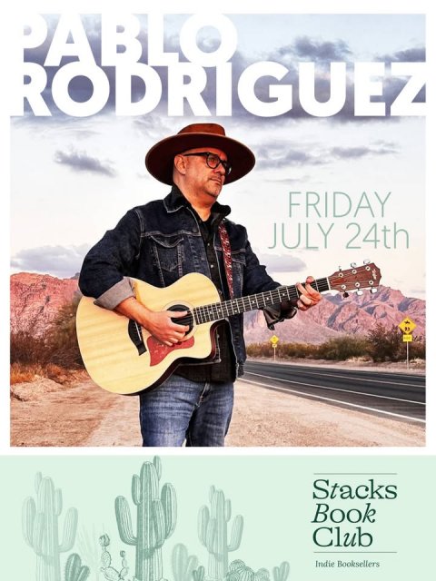 Guitar, Man, Person. Text: PABLO RODRIGUEZ FRIDAY JULY 24th Stacks Book Club Indie Booksellers