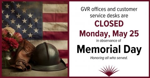 Hardhat, Helmet, American Flag. Text: GVR offices and customer service desks are CLOSED Monday, May 25 in observance of Memorial Day Honoring all who served.