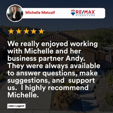 Person, Advertisement, Poster. Text: Michelle Metcalf RE/MAX SIGNATURE We really enjoyed working with Michelle and her business partner Andy. They were always available to answer questions, make suggestions, and support us. I highly recommend Michelle. ratemyagent