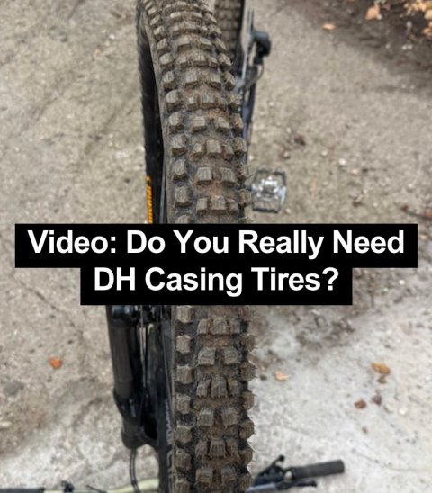 Wheel, Tire, Alloy Wheel. Text: Video: Do You Really Need DH Casing Tires?