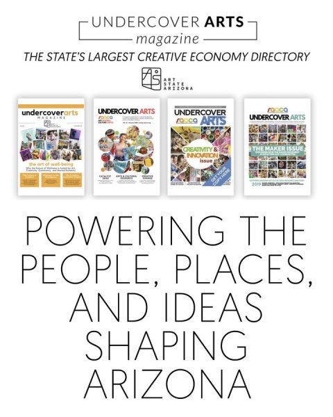 Publication, Book, Page. Text: UNDERCOVER ARTS magazine THE STATE'S LARGEST CREATIVE ECONOMY DIRECTORY ART STATE ARIZONA UNDERCOVER ARTS undercoverarts UNDERCOVER UNDERCOVER ARTS CREATIVITY &amp; INNOVATION issue the art of well-being GET YOUR COPY HERE POWERING THE PEOPLE, PLACES, AND IDEAS SHAPING ARIZONA