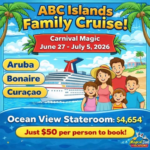 Advertisement, Poster, Person. Text: ABC Islands Family Cruise! Carnival Magic Aruba Bonaire Curaçao Ocean View Stateroom: $4,654 Just $50 per person to book! Magical Dad VACATIONS