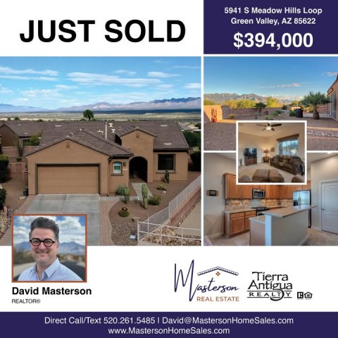 Villa, Advertisement, Poster. Text: 5941 S Meadow Hills Loop Green Valley, AZ 85622 JUST SOLD $394,000 David Masterson REAL Direct Call/Text 520.261.5485 I David@MastersonHomeSales.com www.MastersonHomeSales.com