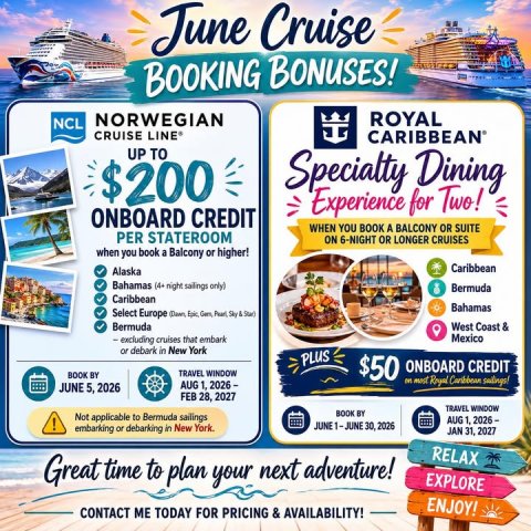 Advertisement, Poster, Boat. Text: June Cruise BOOKING BONUSES! NORWEGIAN ROYAL NCL CRUISE LINE® $200 UP TO Specialty Dining Experience for Two! ONBOARD CREDIT WHEN YOU BOOK A BALCONY OR SUITE PER STATEROOM ON 6-NIGHT OR LONGER CRUISES when you book a Balcony or higher! Caribbean Alaska Bermuda Caribbean Bahamas Bermuda West Coast &amp; -excluding cruises that embark Mexico or debark in New York PLUS ONBOARD CREDIT TRAVEL WINDOW BOOK BY $50 AUG 1, 2026 - JUNE 5, 2026 FEB 28, 2027 TRAVEL WINDOW BOOK BY Not