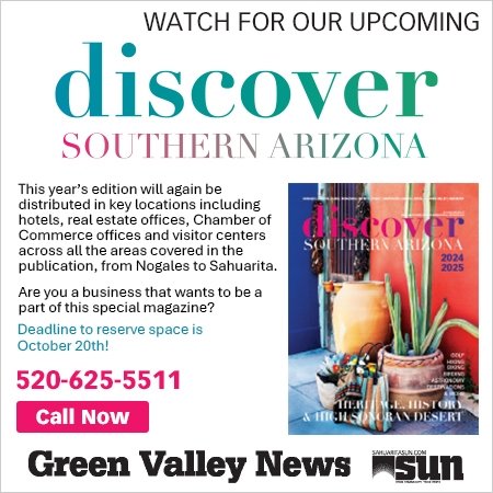 Advertisement, Poster, Plant. Text: WATCH FOR OUR UPCOMING discover SOUTHERN ARIZONA This year's edition will again be distributed in key locations including hotels, real estate offices, Chamber of discover Commerce offices and visitor centers across all the areas covered in the 2024 publication, from Nogales to Sahuarita. 2025 Are you a business that wants to be a part of this special magazine? Deadline to reserve space is October 20th! 520-625-5511 Call Now Green Valley News sun -