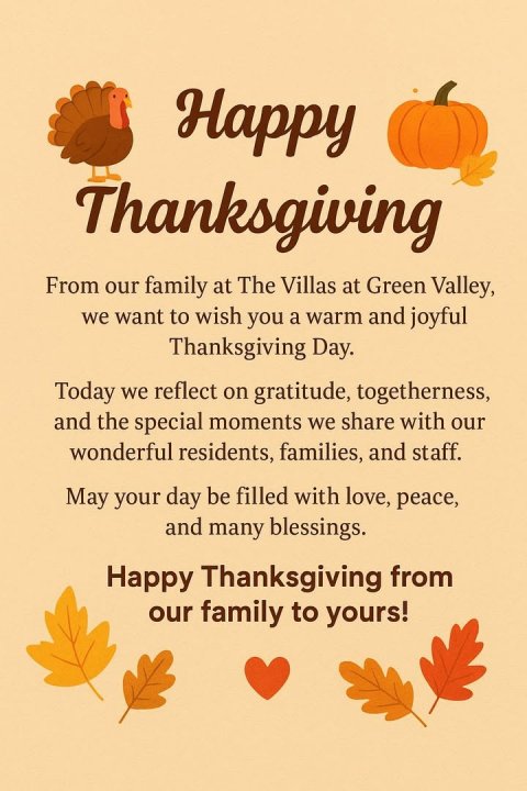 Leaf, Advertisement, Poster. Text: Happy Thanksgiving From our family at The Villas at Green Valley, we want to wish you a warm and joyful Thanksgiving Day. Today we reflect on gratitude, togetherness, and the special moments we share with our wonderful residents, families, and staff. May your day be filled with love, peace, and many blessings. Happy Thanksgiving from our family to yours!