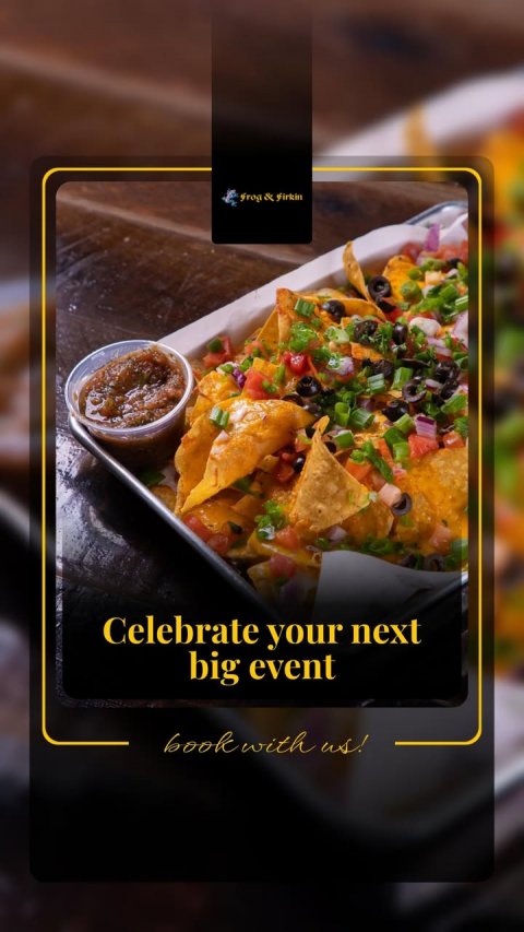 Snack, Advertisement, Poster. Text: Frog &amp; Firkin Celebrate your next big event