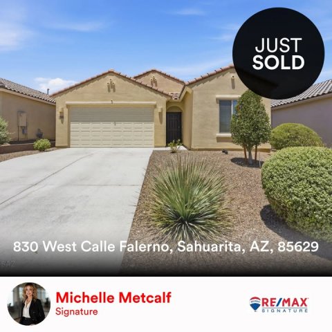 Garage, Indoors, Person. Text: JUST SOLD 830 West Calle Falerno, Sahuarita, AZ, 85629 Michelle Metcalf RE/MAX Signature