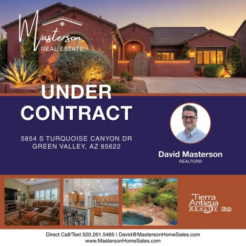 Villa, Advertisement, Poster. Text: REAL ESTATE UNDER CONTRACT 5854 S TURQUOISE CANYON DR GREEN VALLEY, AZ 85622 David Masterson REALTOR® Tierra Direct Call/Text 520.261.5485 David@MastersonHomeSales.com www.MastersonHomeSales.com