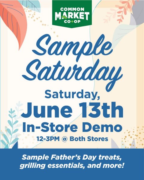 Advertisement, Poster. Text: COMMON MARKET Saturday, June 13th In-Store Demo 12-3PM a Both Stores Sample Father's Day treats, grilling essentials, and more!