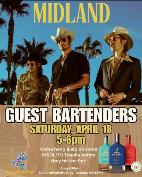Advertisement, Poster, Person. Text: MIDLAND GUEST BARTENDERS SATURDAY, APRIL 18 5-6pm Come hang &amp; sip on some INSÓLITO Tequila before they hit the fair! Frog &amp; Firkin 874 E University Blvd, Tucson, AZ 85719