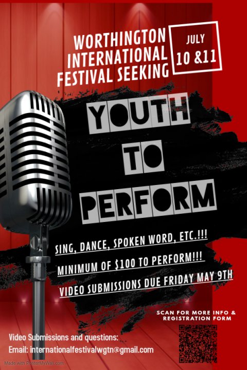 Advertisement, Poster, Microphone. Text: WORTHINGTON JULY INTERNATIONAL 10 &amp;11 FESTIVAL SEEKING YOUTH T PERFORM SING, DANCE, SPOKEN WORD, ETC.!!! MINIMUM OF $100 TO PERFORM!!! VIDEO SUBMISSIONS DUE FRIDAY MAY 9TH SCAN FOR MORE INFO &amp; Video Submissions and questions: REGISTRATION FORM Email: internationalfestivalwgtn@gmail.com
