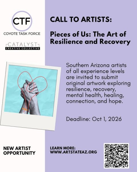 Advertisement, Poster, Page. Text: CALL TO ARTISTS: CTF COYOTE TASK FORCE Pieces of Us: The Art of Resilience and Recovery CREATIVE COLLECTIVE Southern Arizona artists of all experience levels are invited to submit original artwork exploring resilience, recovery, mental health, healing, connection, and hope. Deadline: Oct 1, 2026 NEW ARTIST LEARN MORE: OPPORTUNITY
