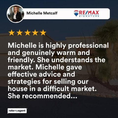 Advertisement, Person, Poster. Text: Michelle Metcalf RE/MAX SIGNATURE Michelle is highly professional and genuinely warm and friendly. She understands the market. Michelle gave effective advice and strategies for selling our house in a difficult market. She recommended... ratemyagent