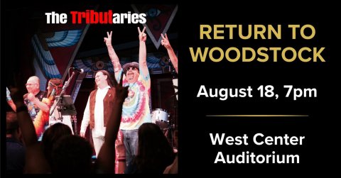 Concert, Person, Woman. Text: The Tributaries RETURN TO WOODSTOCK August 18, 7pm West Center Auditorium