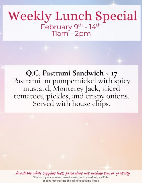 Advertisement, Poster, Business Card. Text: Weekly Lunch Special Pastrami on pumpernickel with spicy mustard, Monterey Jack, sliced tomatoes, pickles, and crispy onions. Served with house chips. Available while supplies last, price does not include tax or gratuity *Consuming raw or undercooked meats, poultry, seafood, shellfish, or eggs may increase the risk of foodborne illness.