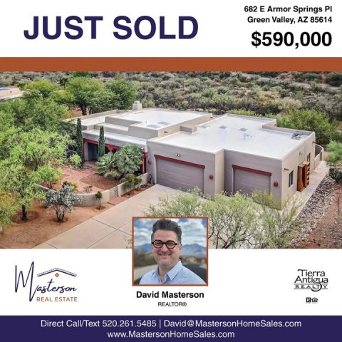Villa, Man, Person. Text: 682 E Armor Springs PI JUST SOLD Green Valley, AZ 85614 $590,000 David Masterson REAL ESTATE Direct Call/Text 520.261.5485 David@ MastersonHomeSales.com www.MastersonHomeSales.com