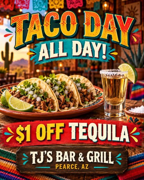 Food, Taco, Beer. Text: TACO DAY ALL DAY! $1 OFF TEQUILA PEARCE, AZ