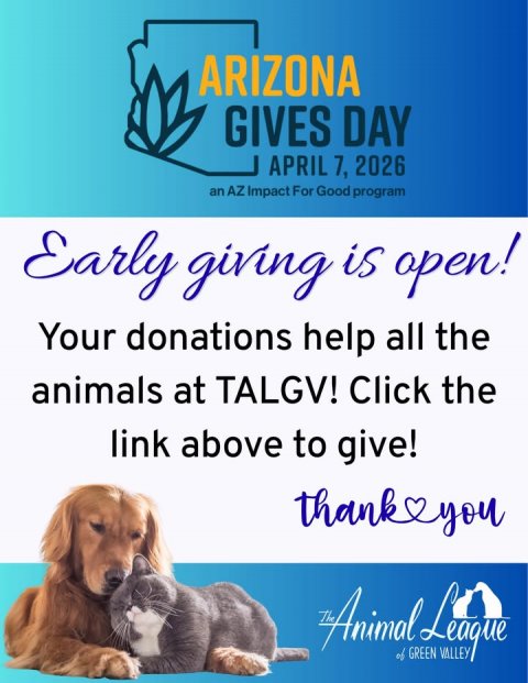 Advertisement, Poster, Dog. Text: ARIZONA GIVES DAY APRIL 7, 2026 an AZ Impact For Good program Early giving is open! Your donations help all the animals at TALGV! Click the link above to give! thank you GREEN