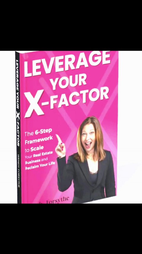Publication, Book, Person. Text: LEVERAGE YOUR X-FACTOR LEVERAGE X-FACTOR YOUR The 6-Step Framework WENDY FORSYTHE to Scale Your Real Estate Business and Reclaim Your Life Forsythe