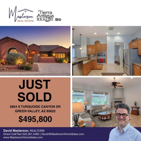 Advertisement, Poster, Person. Text: Tierra REAL ESTATE JUST SOLD 5854 S TURQUOISE CANYON DR GREEN VALLEY, AZ 85622 $495,800 David Masterson, REALTOR® Direct Call/Text 520.261.5485 David @MastersonHomeSales.com www.MastersonHomeSales.com