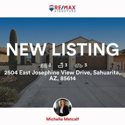 City, Street, Neighborhood. Text: RE/MAX SIGNATURE NEW LISTING 2 3 3 2504 East Josephine View Drive, Sahuarita, AZ, 85614 25 MLSSAZ Michelle Metcalf