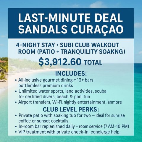 Advertisement, Poster, Business Card. Text: LAST-MINUTE DEAL SANDALS CURAÇAO 4-NIGHT STAY SUBI CLUB WALKOUT ROOM (PATIO + TRANQUILITY SOAKNG) $3,912.60 TOTAL INCLUDES: All-inclusive gourmet dining + 13+ bars bottlemless premium drinks Unlimited water sports, land activities, scuba for certified divers, beach &amp; ponl fun Alrport transfers, Wi-Fi, nightly entertainment, anmore CLUB LEVEL PERKS: Private patio with soaking tub for two - ideal for sunrise coffee or sunset cocktails In-room bar replenished daily + room service (7 AM-10 PM) VIP treatment with private check-in, concierge help