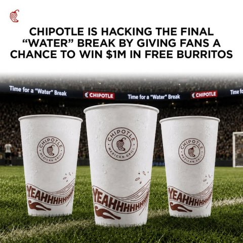 Cup, Disposable Cup, Beverage. Text: CHIPOTLE IS HACKING THE FINAL "WATER" BREAK BY GIVING FANS A CHANCE TO WIN $1M IN FREE BURRITOS Time for a "Water" Break Time fo CHIPOTLE CHIPOTLE Time for a "Water" Break CHIPOTLE CHIPOTLE MEXICAN GRILL CHIPOTLE
