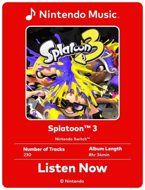 Advertisement, Poster, Person. Text: Nintendo Music™ Splatoon TM 3 Nintendo Switch™ Number of Tracks Album Length 230 8hr 34min Listen Now © Nintendo