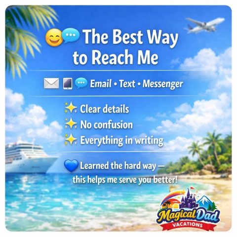 Advertisement, Poster, Summer. Text: ... The Best Way to Reach Me ... Email Text Messenger Clear details No confusion Everything in writing Learned the hard way - this helps me serve you better! Magical Dad VACATIONS
