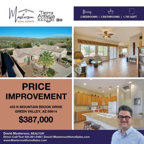 Advertisement, Poster, Person. Text: Antigua 2 BEDROOMS 2 BATHROOMS 1,785 SQFT REAL ESTATE PRICE IMPROVEMENT 433 N MOUNTAIN BROOK DRIVE GREEN VALLEY, AZ 85614 $387,000 David Masterson, REALTOR Direct Call/Text 520.261.5485 DavidMastersonHomeSales.com www.MastersonHomeSales.com