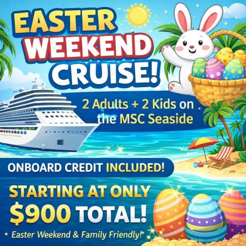 Advertisement, Poster, Chair. Text: EASTER WEEKEND CRUISE! 2 Adults + 2 Kids on the MSC Seaside ONBOARD CREDIT INCLUDED! STARTING AT ONLY $900 TOTAL! Easter Weekend &amp; Family Friendly!*