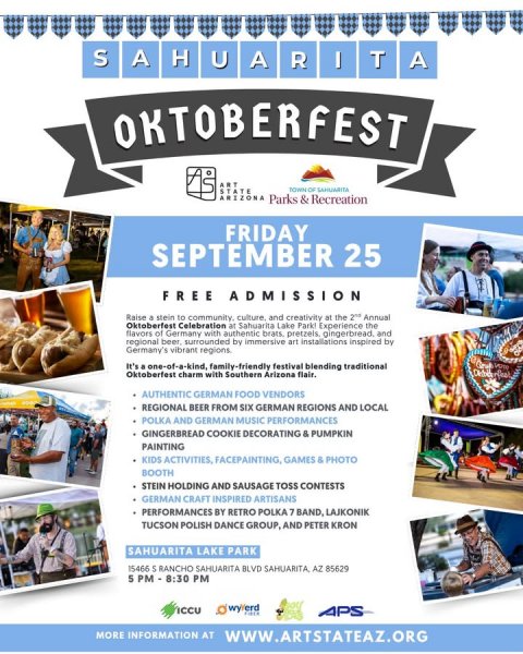 Advertisement, Poster, Person. Text: S A H U A R I T A OKTOBERFEST ART STATE ARIZONA Parks &amp; Recreation FRIDAY SEPTEMBER 25 FREE ADMISSION Raise a stein to community. culture and creativity at the 2nd Annual Oktoberfest Celebration at Sahuarita Lake Park! Experience the regional beer surrounded by immersive art installations inspired by Germany's vibrant regions It's a one-of-a-kind, family-friendly festival blending traditional Oktoberfest charm with Southern Arizona flair. AUTHENTIC GERMAN FOOD VENDORS REGIONAL BEER FROM SIX GERMAN REGIONS AND LOCAL POLKA AND GERMAN MUSIC PERFORMANCES GINGERBREAD COOKIE DECORATING