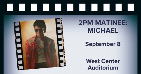 Person, Photographic Film, Blackboard. Text: 2PM MATINEE: MICHAEL September 8 West Center Auditorium