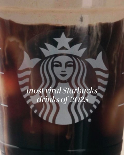 Cup, Logo, Person. Text: most viral Starbucks drinks of 2025