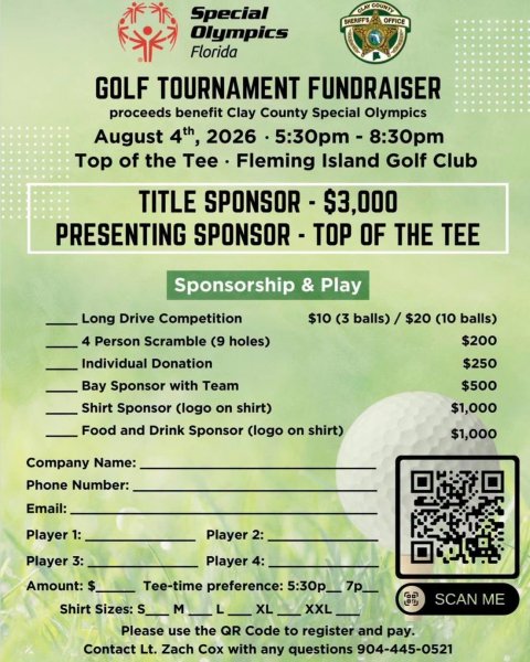 Advertisement, Poster, QR Code. Text: Special OFFICE Olympics Florida GOLF TOURNAMENT FUNDRAISER proceeds benefit Clay County Special Olympics August 4th, 2026 5:30pm - 8:30pm Top of the Tee Fleming Island Golf Club TITLE SPONSOR - $3,000 PRESENTING SPONSOR - TOP OF THE TEE Long Drive Competition $10 (3 balls)/$20 (10 balls) 4 Person Scramble (9 holes) $200 Individual Donation $250 Bay Sponsor with Team $500 Shirt Sponsor (logo on shirt) $1,000 Food and Drink Sponsor (logo on shirt) $1,000 Company Name: Phone Number: Email: Player 1: Player 2: Player 3: Player 4: Amount: $ Tee-time preference: 5:30p_7p_ SCAN ME Shirt Sizes: Please use the