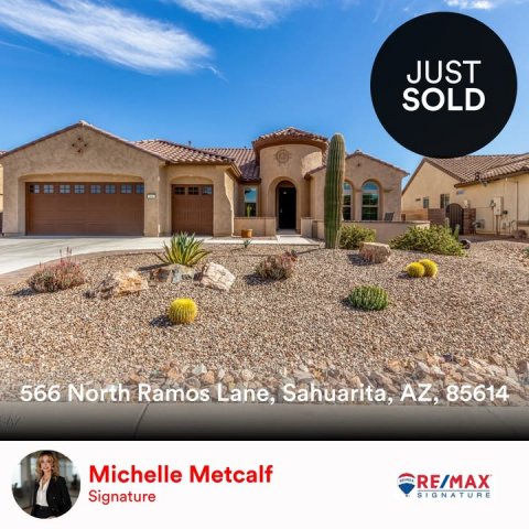 Housing, Villa, Person. Text: JUST SOLD 566 North Ramos Lane, Sahuarita, AZ, 85614 Michelle Metcalf RE/MAX Signature