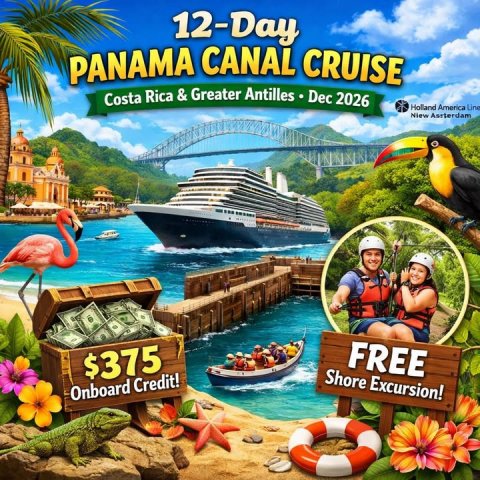 Boat, Advertisement, Helmet. Text: 12-Day PANAMA CANAL CRUISE Holland America Line FREE $375 Shore Excursion! Onboard Credit!