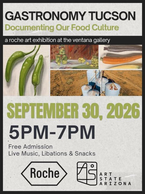 Advertisement, Poster, Produce. Text: GASTRONOMY TUCSON Documenting Our Food Culture a roche art exhibition at the ventana gallery SEPTEMBER 30, 2026 5PM-7PM Free Admission Live Music, Libations &amp; Snacks Roche ART STATE ARIZONA