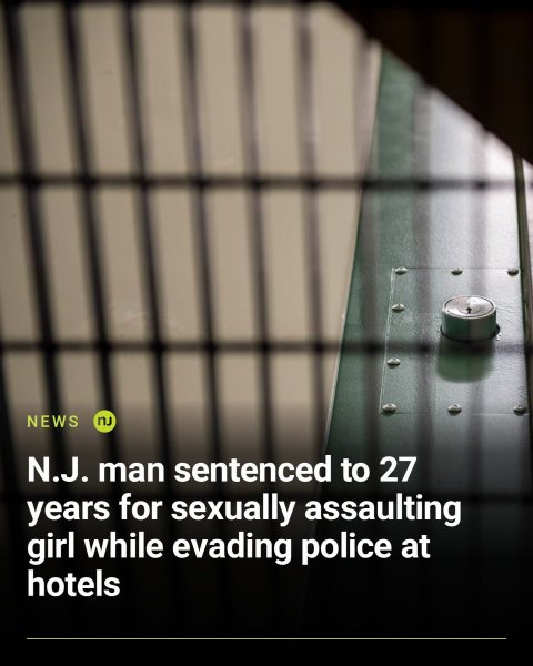 Prison, Gate. Text: NEWS nJ N.J. man sentenced to 27 years for sexually assaulting girl while evading police at hotels
