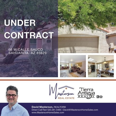 Advertisement, Poster, Person. Text: UNDER CONTRACT 66 W CALLE SAUCO SAHUARITA, AZ 85629 Y REAL ESTATE David Masterson, REALTOR® Direct Call/Text 520.261 .5485 David a MastersonHomeSales.com www.MastersonHomeSales.com