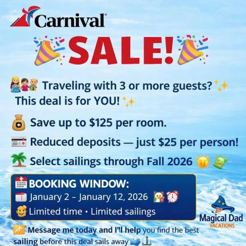 Advertisement, Poster, Person. Text: SALE! Traveling with 3 or more guests? This deal is for YOU! Save up to $125 per room. Reduced deposits-just $25 per person! Select sailings through Fall 2026 BOOKING WINDOW: January 2 - January 12, 2026 Limited time Limited sailings Magical Dad VACATIONS Message me today and I'll help you find the best sailing before this deal sails away