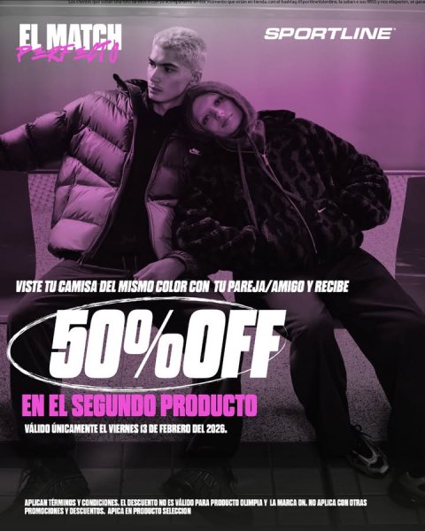 Advertisement, Poster, Coat. Text: SPORTLINE VISTE TU CAMISA DEL MISMO COLOR CON TU PAREJA/AMIGO Y RECIBE 50%OFF EN EL SEGUNDO PRODUCTO VÁLIDO ÚNICAMENTE EL VIERNES 13 DE FEBRERO DEL 2026. APLICAN TÉRMINOS Y CONDICIONES EL DESCUENTO NO ES VÁLIDO PARA PRODUCTO OLIMPIA Y LA MARCA ON. NO APLICA CON OTRAS PROMOCIONES Y DESCUENTOS. APICA EN PRODUCTO SELECCION