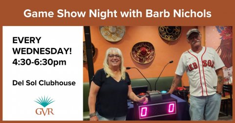 People, Person, Woman. Text: Game Show Night with Barb Nichols EVERY WEDNESDAY! 4:30-6:30pm Del Sol Clubhouse GVR