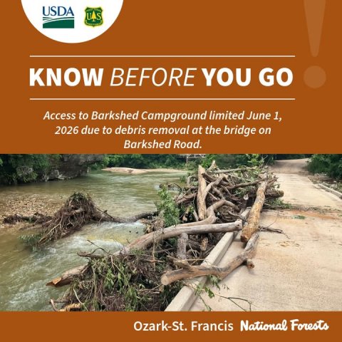 Wood, Advertisement, Poster. Text: USDA UAS KNOW BEFORE YOU GO Access to Barkshed Campground limited June 1, 2026 due to debris removal at the bridge on Barkshed Road. Ozark-St. Francis National Forests