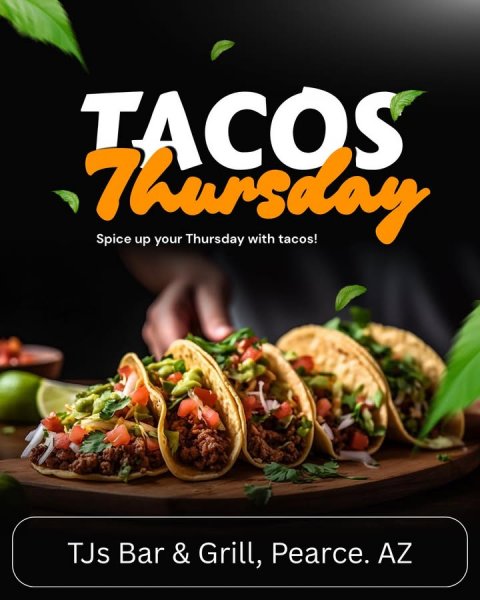 Taco, Advertisement, Poster. Text: TACOS Thursday Thursday Spice up your with tacos! TJs Bar &amp; Grill, Pearce. AZ