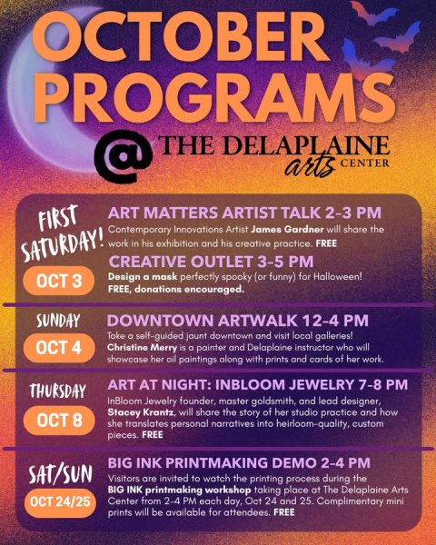 Advertisement, Poster, Business Card. Text: OCTOBER PROGRAMS @ THE DELAPLAINE arts CENTER ART MATTERS ARTIST TALK 2-3 PM FIRST Contemporary Innovations Artist James Gardner will share the work in his exhibition and his creative practice. FREE SATURDAY! CREATIVE OUTLET 3-5 PM Design a mask perfectly spooky (or funny) for Halloween! OCT 3 FREE, donations encouraged. SUNDAY DOWNTOWN ARTWALK 12-4 PM Take a self-guided jaunt downtown and visit local galleries! OCT 4 Christine Merry is a painter and Delaplaine instructor who will showcase her oil paintings along with prints and cards of her work. ART AT NIGHT: INBLOOM JEWELRY 7-8 PM THURSDAY InBloom Jewelry founder, master