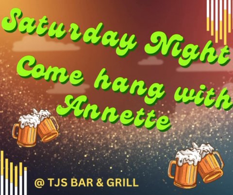 Advertisement, Poster, Birthday Cake. Text: Saturday Night Come hang with Annette @TJS BAR &amp; GRILL