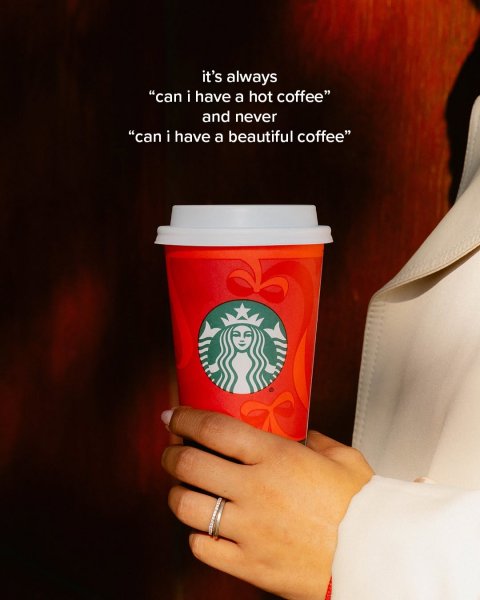 Cup, Latte, Disposable Cup. Text: it's always "can i have a hot coffee" and never "can i have a beautiful coffee"