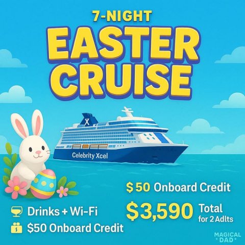 Advertisement, Poster, Boat. Text: 7-NIGHT EASTER CRUISE Celebrity Xcel $ 50 Onboard Credit Total Drinks + Wi-Fi $3,590 for 2Adlts $50 Onboard Credit MAGICAL